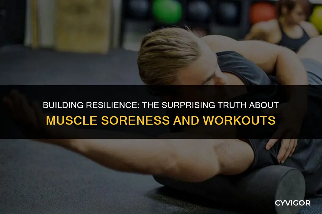 do muscles get less sore the more you workout