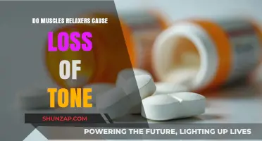 Muscle Relaxers: Do They Cause Loss of Tone?