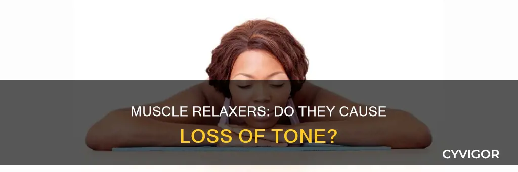do muscles relaxers cause loss of tone