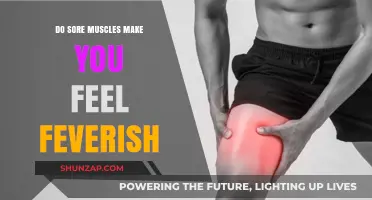 Sore Muscles and Feverish Feelings: Unraveling the Connection