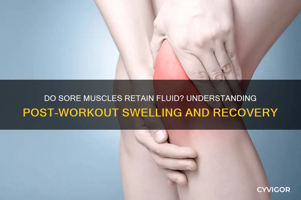 do sore muscles retain fluid
