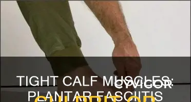 do tight calf muscles cause plantar fasciitis