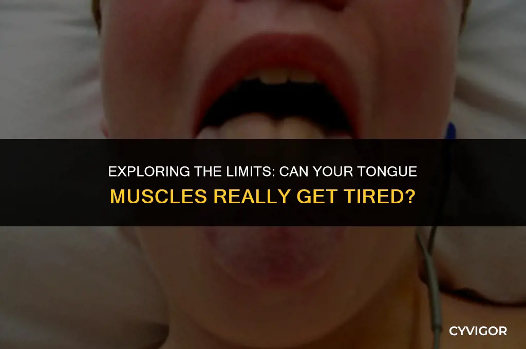 do tongue muscles ever get tired
