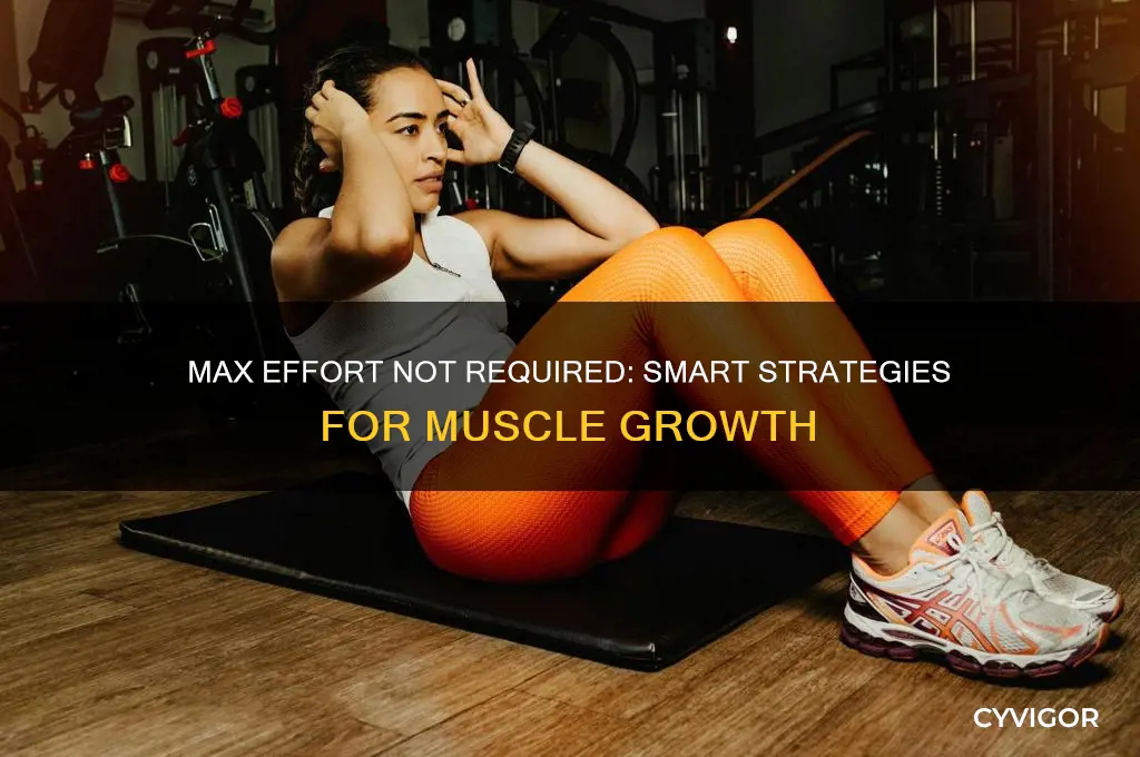 do you always have to go max to gain muscle