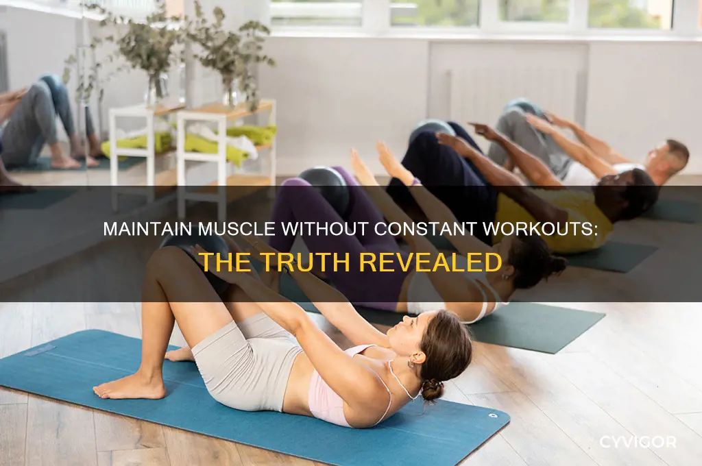 do you have to keep working out to maintain muscle