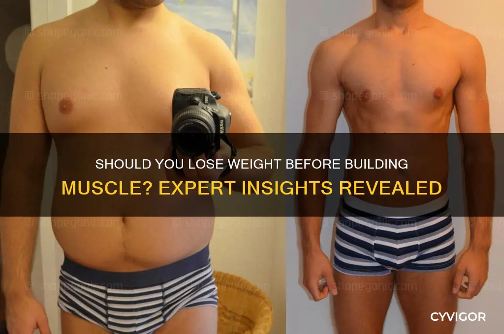 do you have to lose weight bnefore gaining muscle