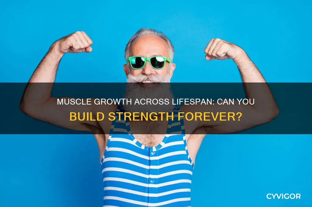 do you keep growing muscles throughout your life