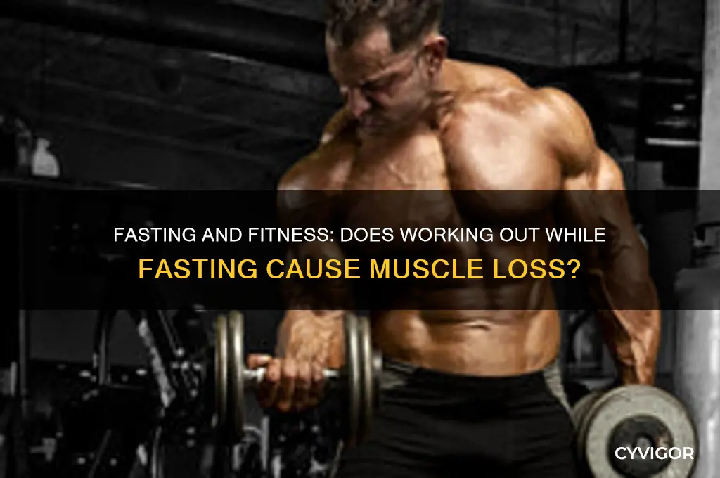 do you lose muscle if you work out while fasting