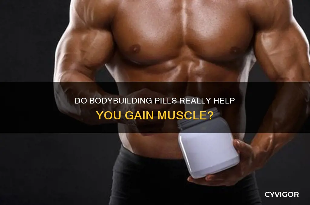 do you need to take body building pillsto gain muscle