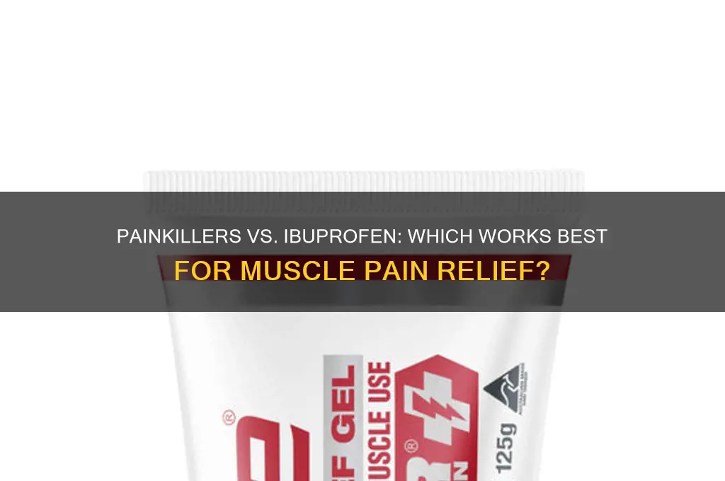 do you take painkillers or ibuprofen for muscle pain