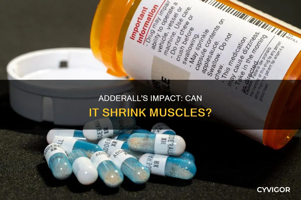 does adderall shrink your muscles