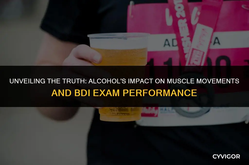 does alcohol affect muscle movements bdi exam