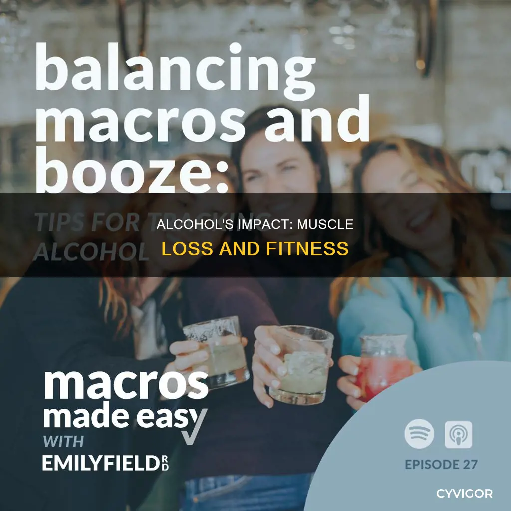 does alcohol cause muscle loss