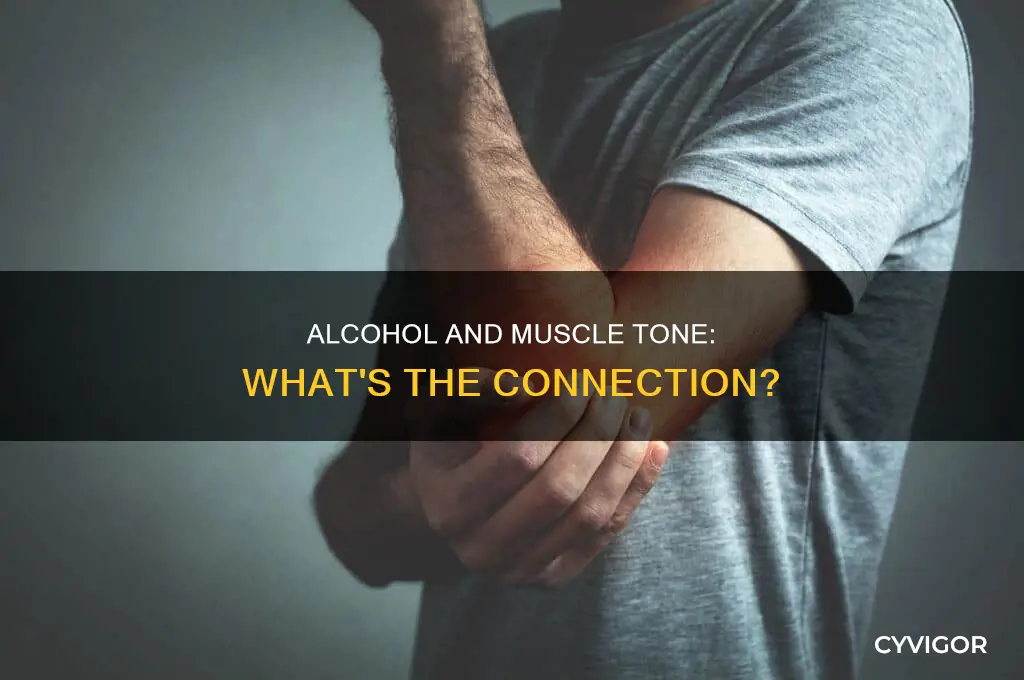 does alcohol cause muscle to untone