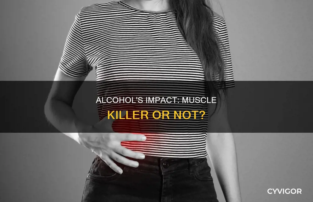 does alcohol kill muscle