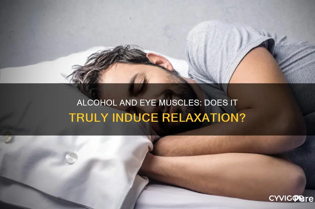 does alcohol relax eye muscles
