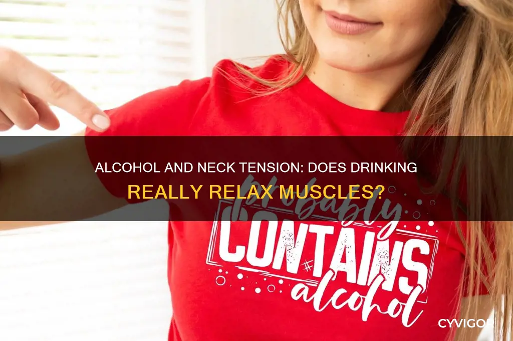 does alcohol relax neck muscles