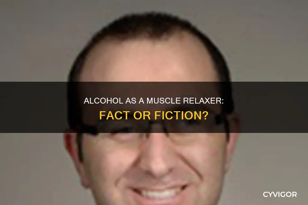 does alcohol work as a muscle relaxer
