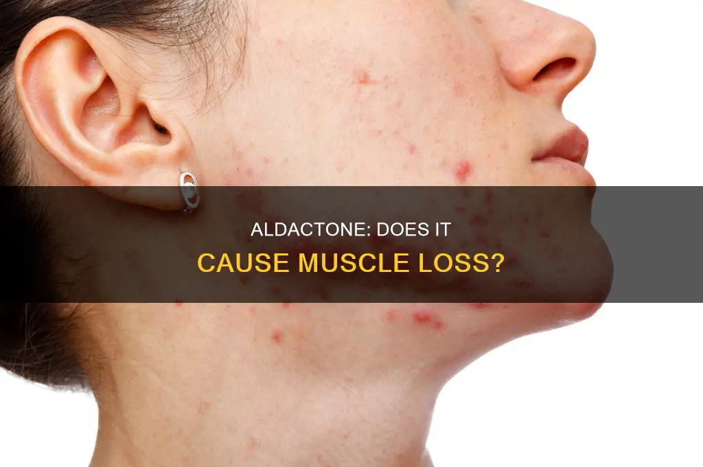 does aldactone cause muscle loss