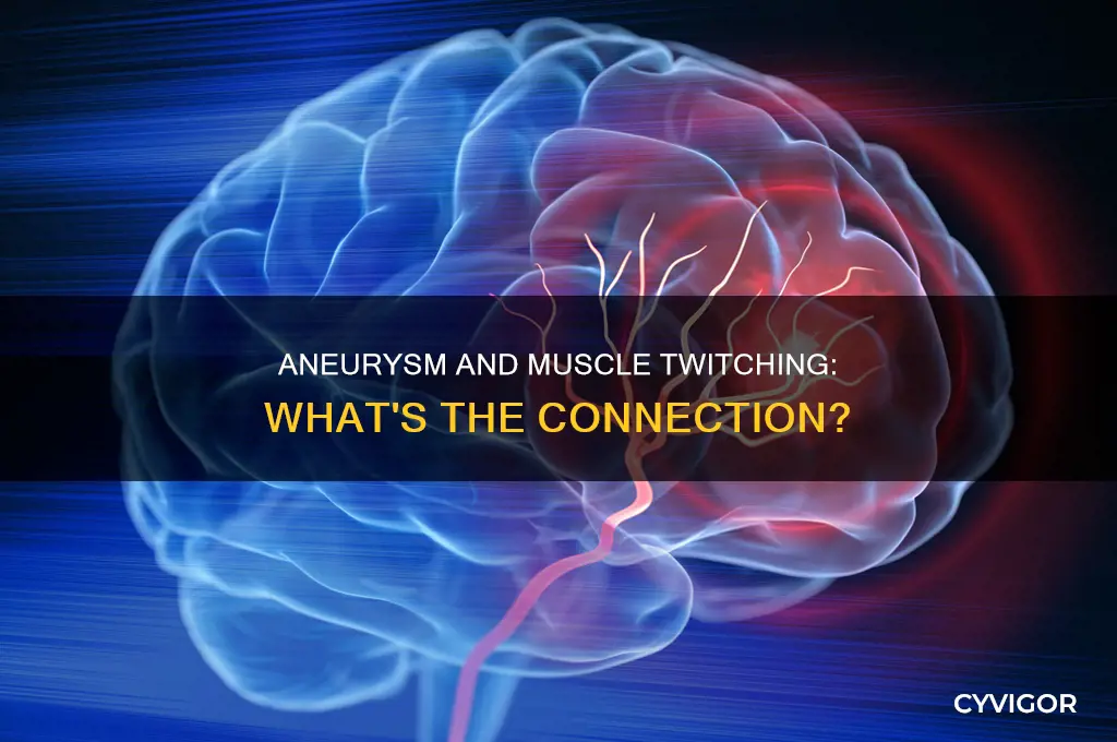 does aneurysm cause muscle twitching
