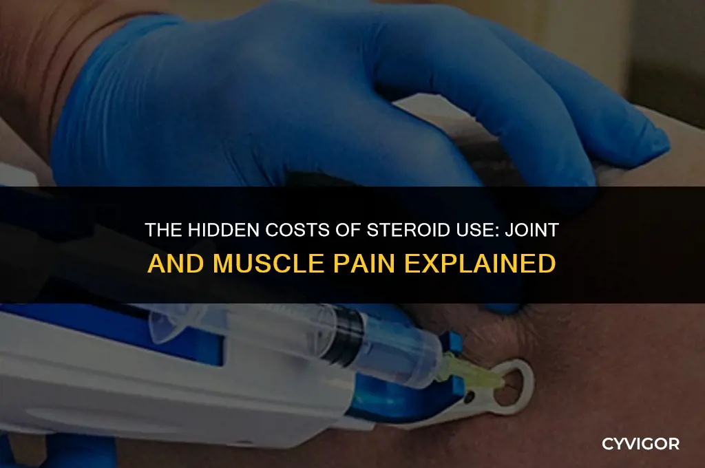 does anyone get horrible joint and muscle when taking steroid
