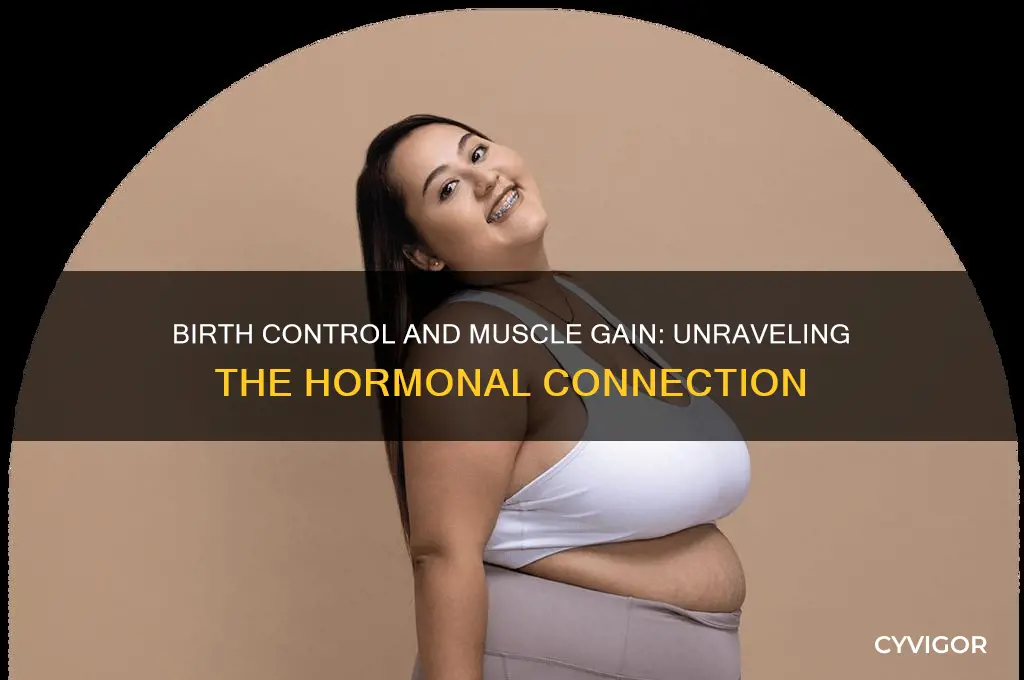 does birth control make it harder to gain muscle