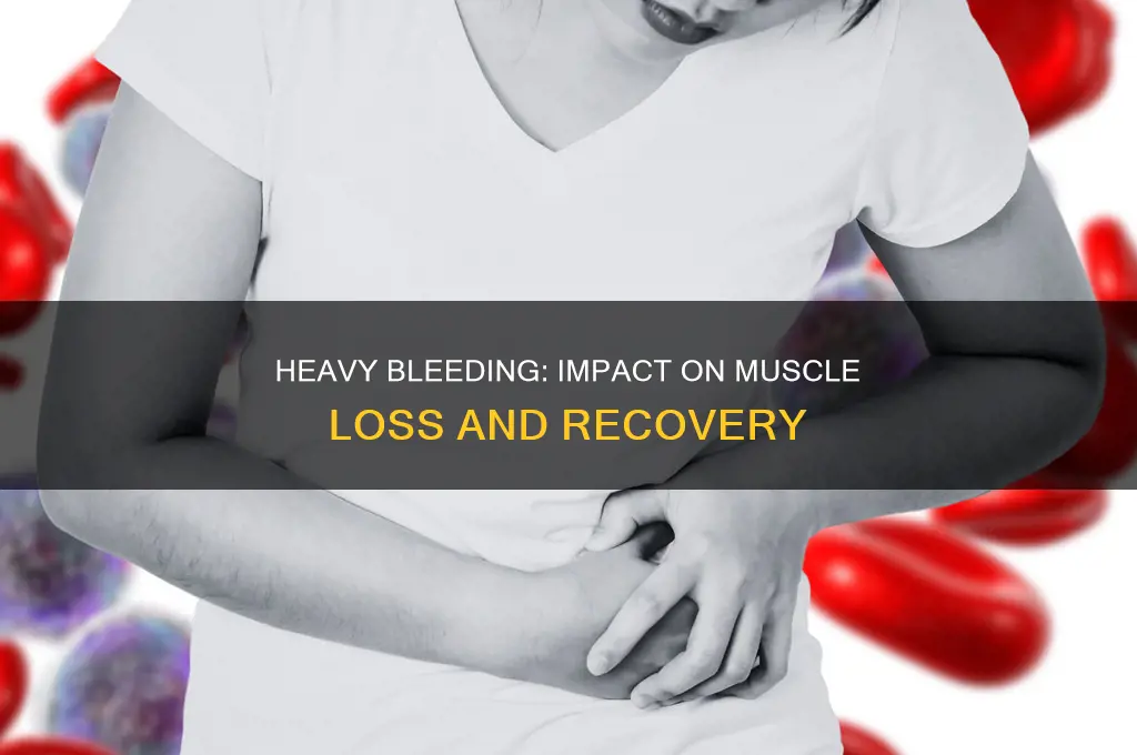 does bleeding alot cause muscle loss