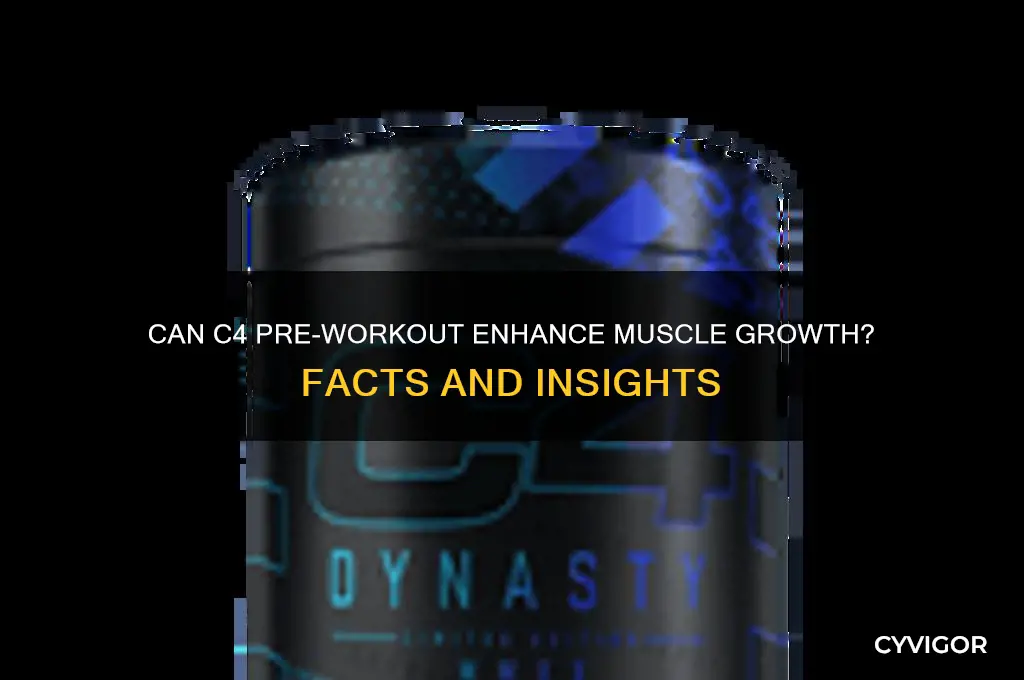 does c4 help you gain muscle