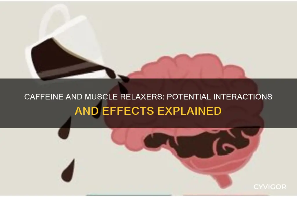does caffeine affect muscle relaxers