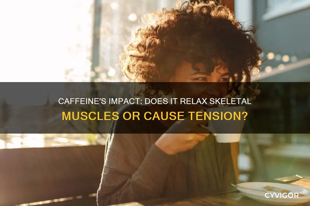 does caffeine relax skeletal muscle