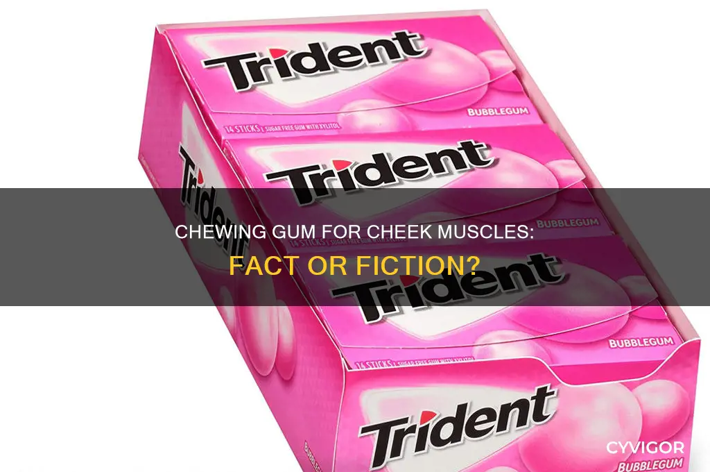 does chewing gum helps u gain muscles on cheeks