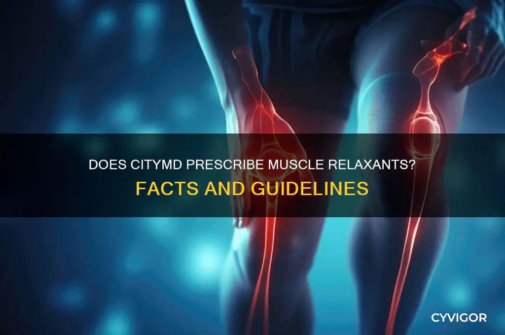does citymd give out muscle relaxants