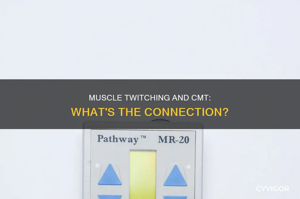 does cmt cause muscle twitching