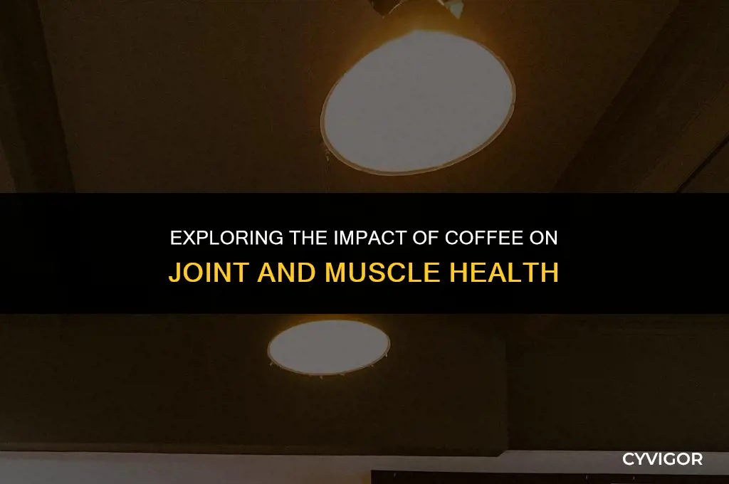 does coffee affect your joints and muscles