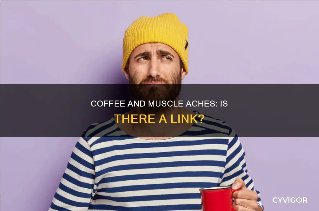 does coffee cause muscle aches