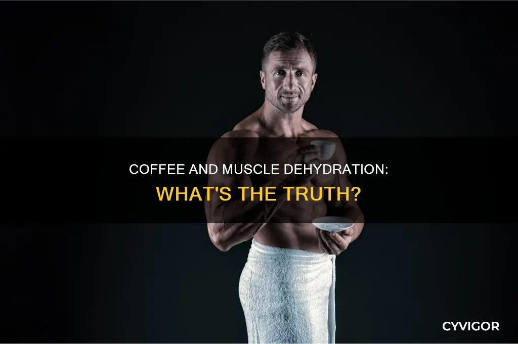 does coffee dehydrate muscles