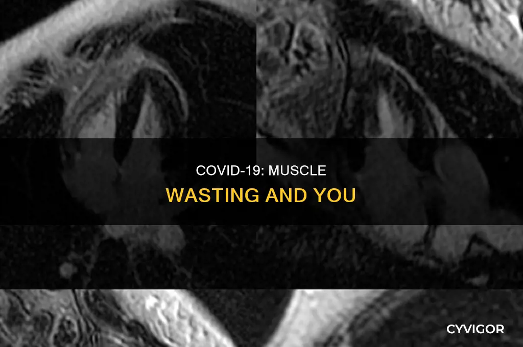 does covid cause muscle wasting