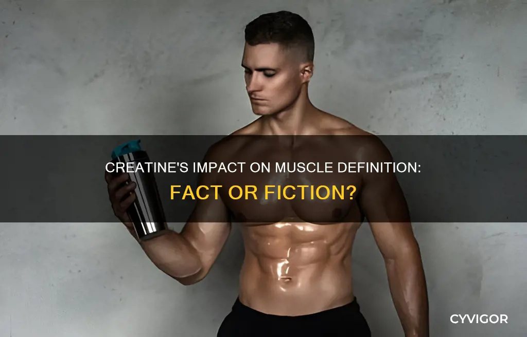 does creatine reduce muscle definition
