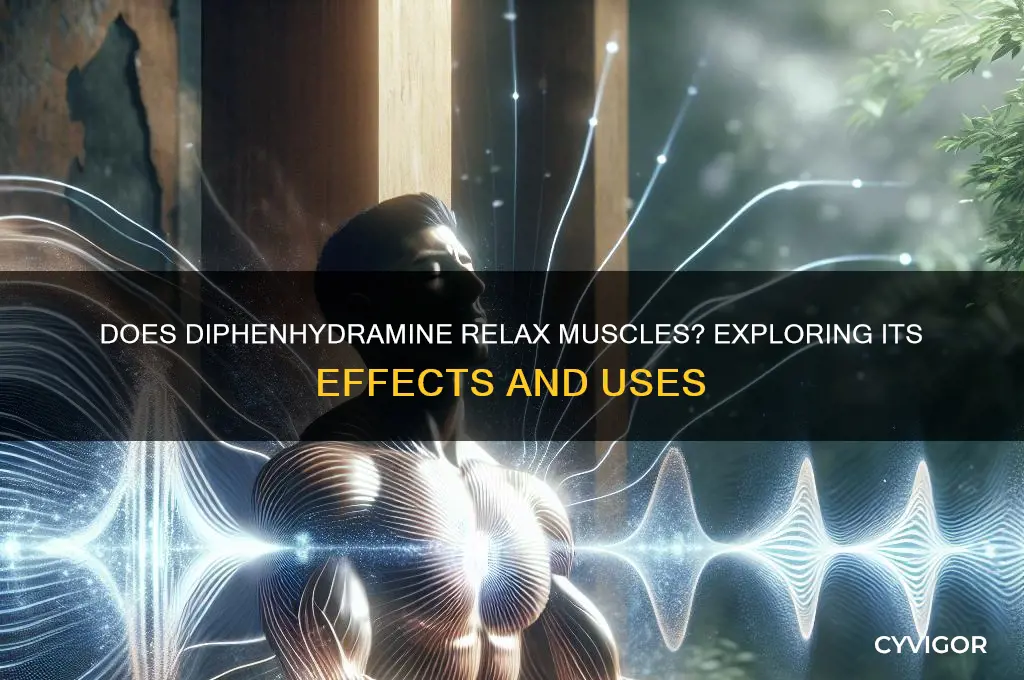 does diphenhydramine relax the muscles