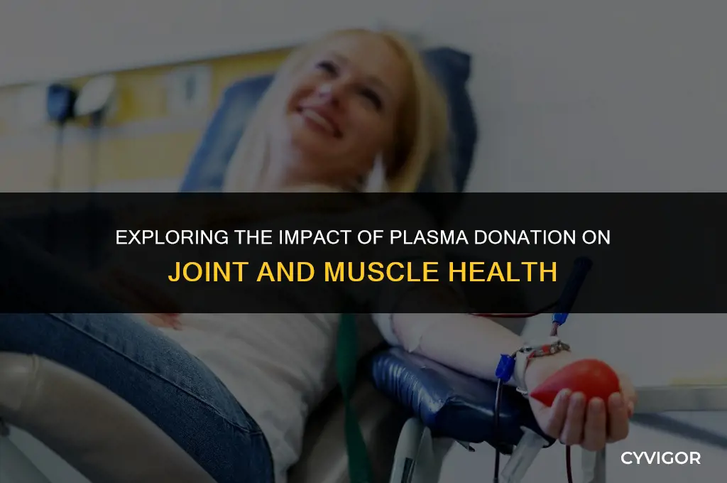 does donating plasma affect your joints and muscles