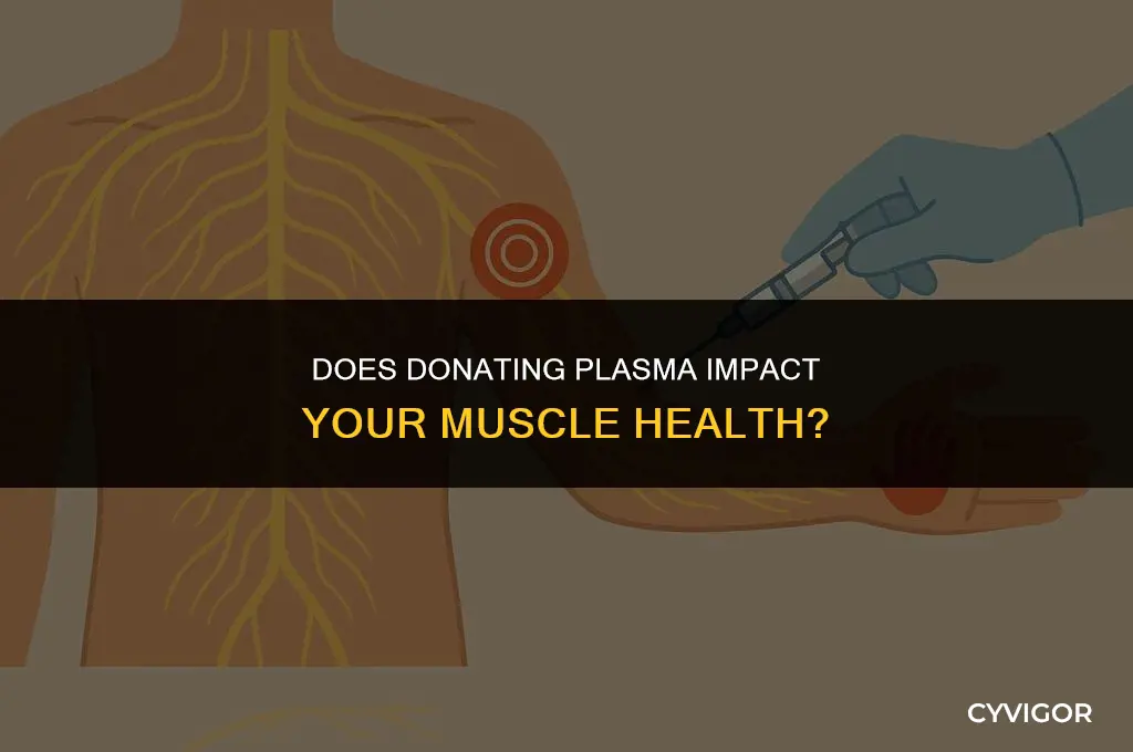 does donating plasma affect your muscles