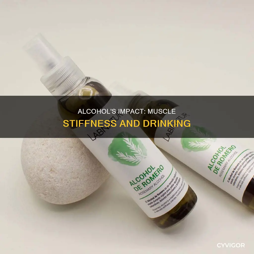 does drinking alcohol stiff muscles