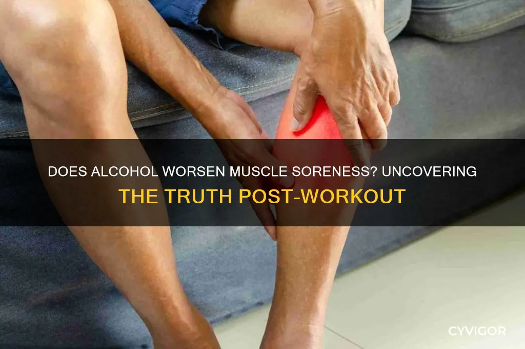 does drinking make sore muscles worse