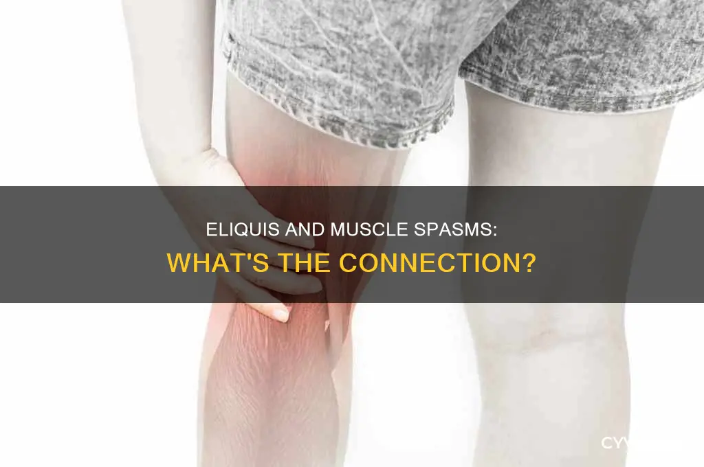 does eliquis cause muscle spasms