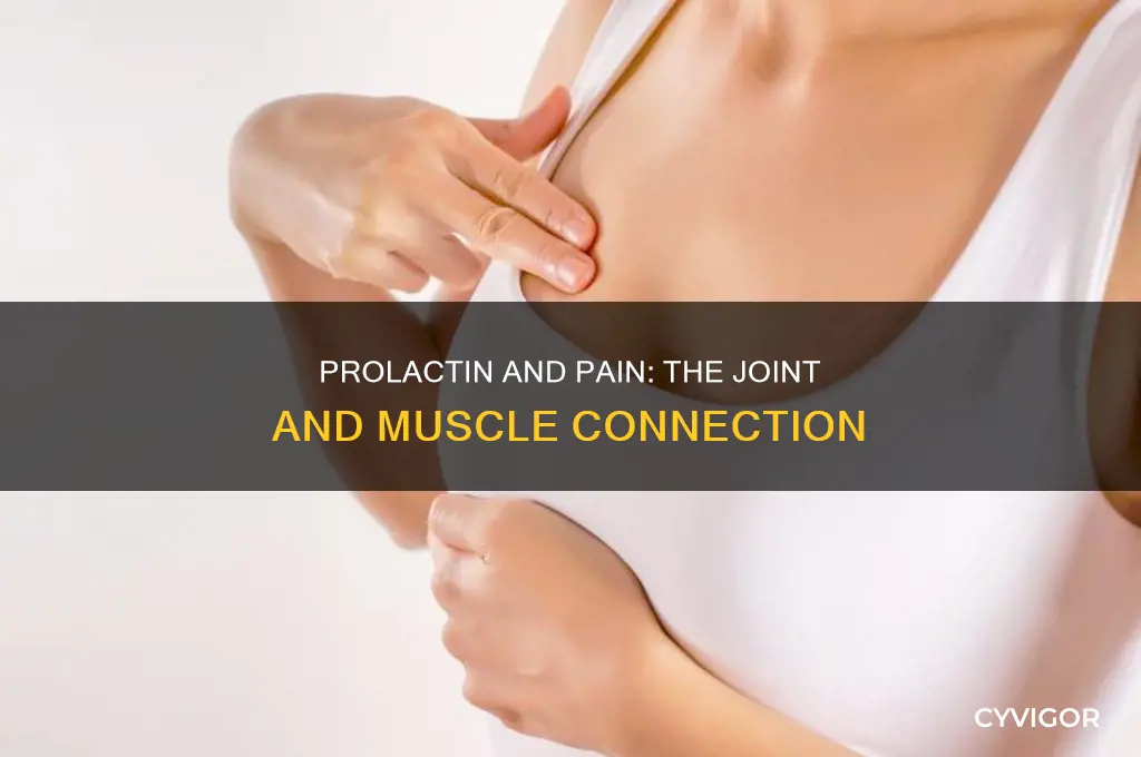 does excess prolactin cause joint and muscle pain