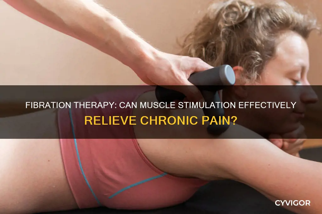 does fibration to muscles relieve pain