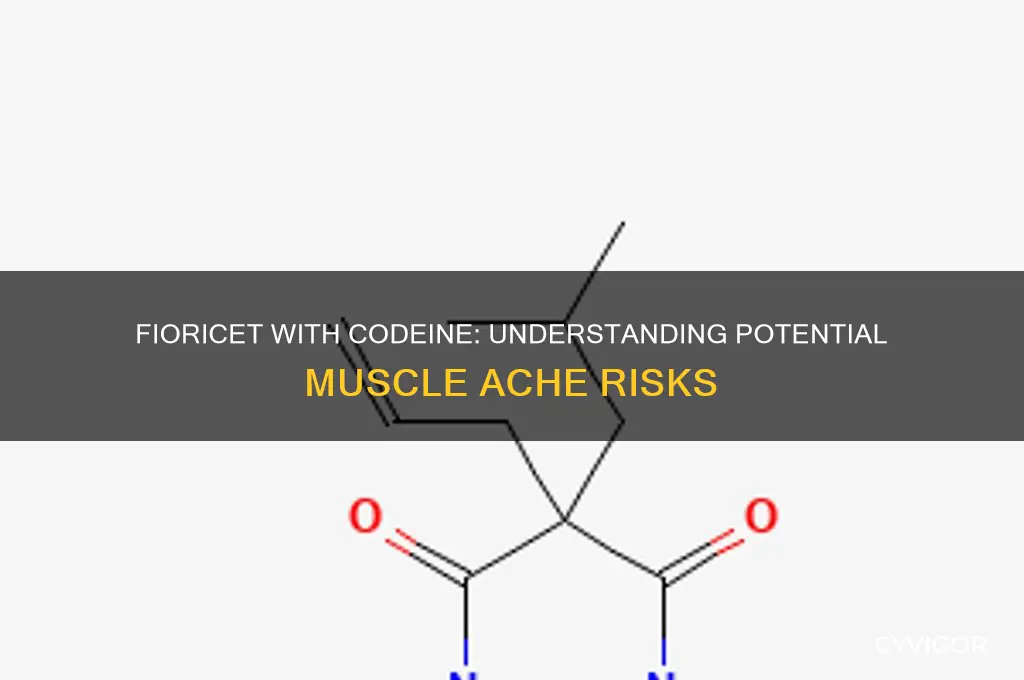 does fiorcet with codein cause muscle aches