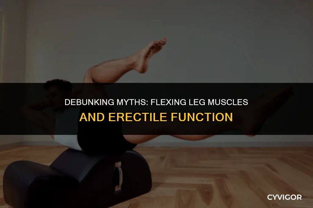 does flexing your leg muscles get rid of erectiosn
