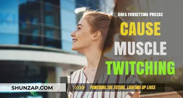Prozac and Muscle Twitching: Forgetting Your Dose Can Cause Spasms