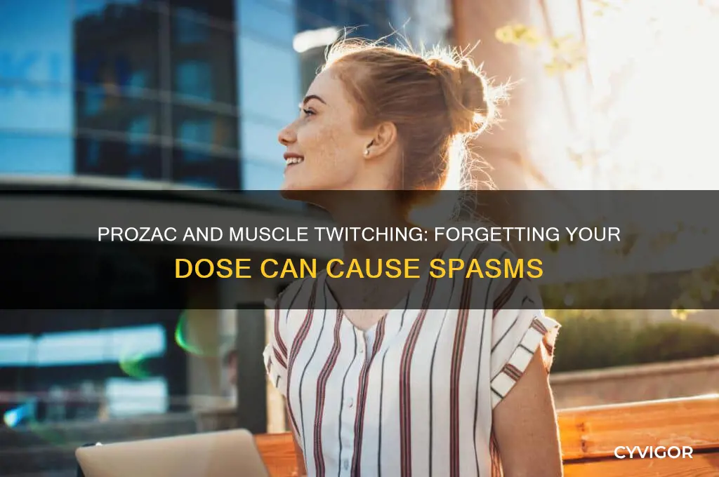 does forgetting prozac cause muscle twitching